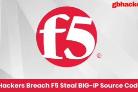 Cơn địa chấn tại F5 Networks: Tin tặc quốc gia đánh cắp mã nguồn BIG-IP và bí mật bảo mật hàng đầu thế giới?