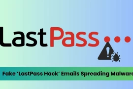 Cảnh báo khẩn: Chiến dịch giả mạo LastPass đang lan rộng, người dùng có thể mất dữ liệu chỉ sau một cú nhấp chuột