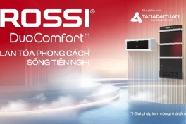 Rossi DuoComfort - Lan tỏa phong cách sống tiện nghi từ những điều nhỏ bé mỗi ngày