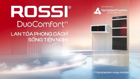Rossi DuoComfort - Lan tỏa phong cách sống tiện nghi từ những điều nhỏ bé mỗi ngày
