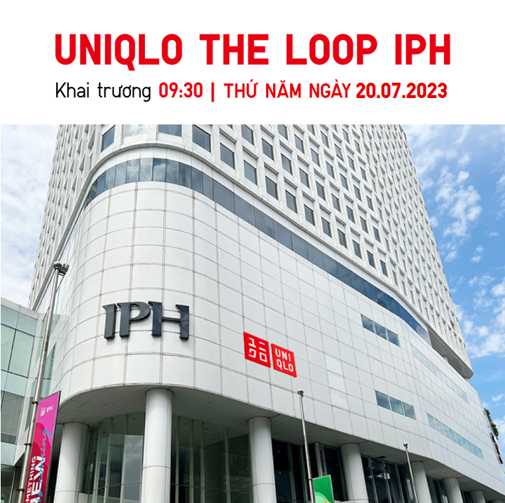 UNIQLO sắp khai trương cửa hàng UNIQLO THE LOOP IPH tại Hà Nội vào ngày 20 tháng 07