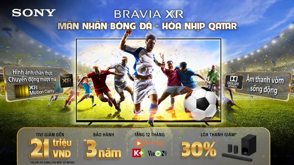 Sony giảm đến 21 triệu đồng cho TV Bravia nhằm đón chào World Cup Qatar 2022 cận kề