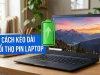 Dùng laptop nên biết đến 5 mẹo tăng tuổi thọ pin này