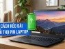 Dùng laptop nên biết đến 5 mẹo tăng tuổi thọ pin này