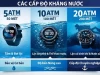 5ATM, 10ATM và 20ATM: Hướng dẫn đơn giản khi mua thiết bị chống nước