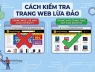 3 cách kiểm tra trang web lừa đảo bằng công cụ "made by Việt Nam"