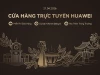 Huawei công bố ra mắt Cửa hàng trực tuyến tại Việt Nam, nơi cung cấp full đồ chính hãng