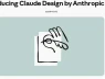 Claude Design sắp sửa giáng đòn chí mạng vào ngành thiết kế