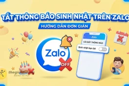 Cách tắt thông báo sinh nhật trên Zalo cho mình và cả người khác cực đơn giản